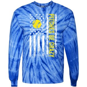 Pitches Be Crazy Softball Player Funny Softball Pitcher Funny Gift Tie-Dye Long Sleeve Shirt