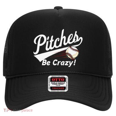 Pitches Be Crazy Baseball Humor High Crown Mesh Back Trucker Hat