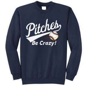 Pitches Be Crazy Baseball Humor Sweatshirt