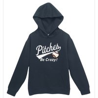 Pitches Be Crazy Baseball Humor Urban Pullover Hoodie