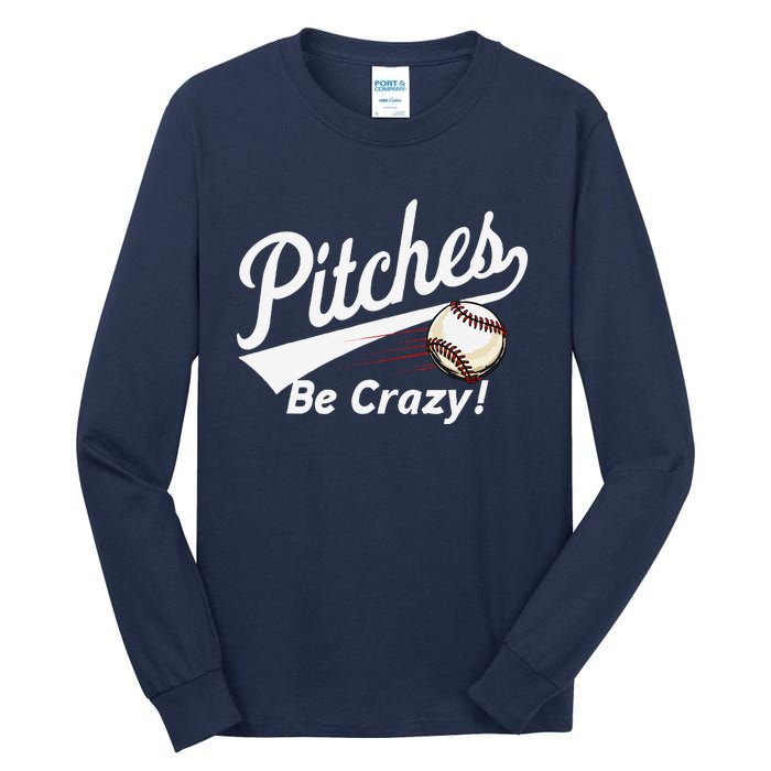 Pitches Be Crazy Baseball Humor Tall Long Sleeve T-Shirt