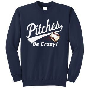 Pitches Be Crazy Baseball Humor Tall Sweatshirt