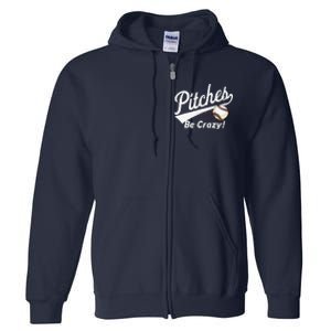 Pitches Be Crazy Baseball Humor Full Zip Hoodie