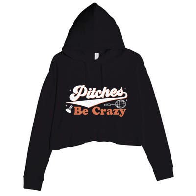 Pitches Be Crazy Funny Badminton Players Pitches Sport Lover Gift Crop Fleece Hoodie