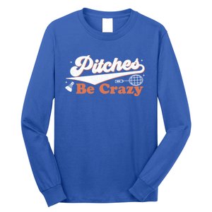 Pitches Be Crazy Funny Badminton Players Pitches Sport Lover Gift Long Sleeve Shirt