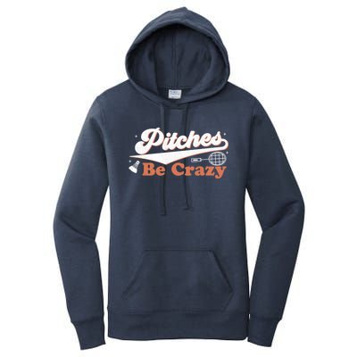 Pitches Be Crazy Funny Badminton Players Pitches Sport Lover Gift Women's Pullover Hoodie