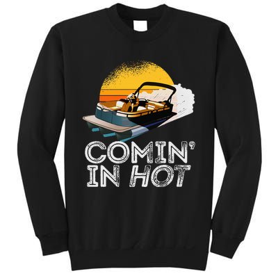 Pontoon Boat Comin In Hot Funny Boating Lake For Dad Sweatshirt