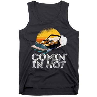 Pontoon Boat Comin In Hot Funny Boating Lake For Dad Tank Top