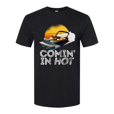 Pontoon Boat Comin In Hot Funny Boating Lake For Dad Softstyle CVC T-Shirt