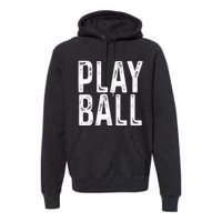 Play Ball Cute Baseball Softball Funny Premium Hoodie