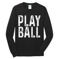 Play Ball Cute Baseball Softball Funny Tall Long Sleeve T-Shirt