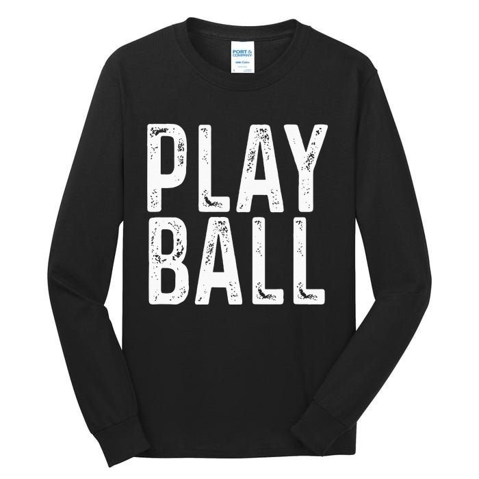 Play Ball Cute Baseball Softball Funny Tall Long Sleeve T-Shirt