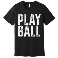 Play Ball Cute Baseball Softball Funny Premium T-Shirt