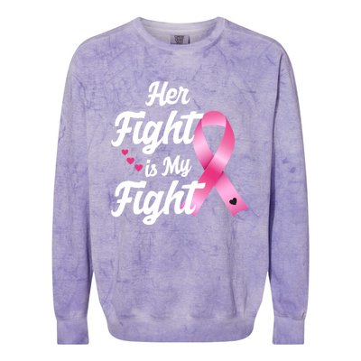 Pink Breast Cancer Awareness  Month Her Fight Is My Fight Colorblast Crewneck Sweatshirt