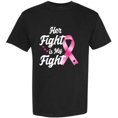 Pink Breast Cancer Awareness  Month Her Fight Is My Fight Garment-Dyed Heavyweight T-Shirt