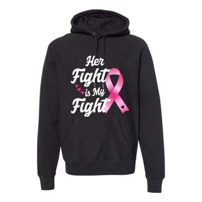 Pink Breast Cancer Awareness  Month Her Fight Is My Fight Premium Hoodie