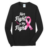 Pink Breast Cancer Awareness  Month Her Fight Is My Fight Tall Long Sleeve T-Shirt