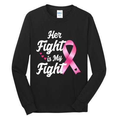 Pink Breast Cancer Awareness  Month Her Fight Is My Fight Tall Long Sleeve T-Shirt