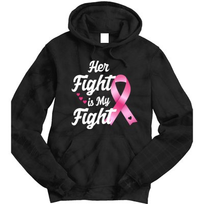 Pink Breast Cancer Awareness  Month Her Fight Is My Fight Tie Dye Hoodie