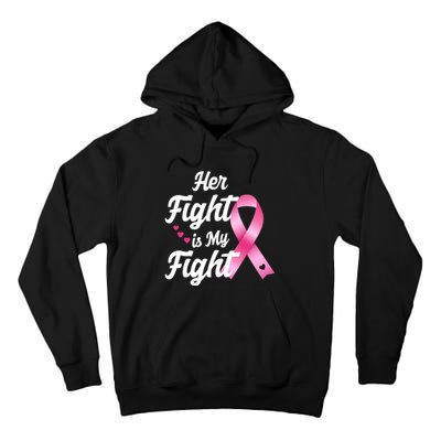 Pink Breast Cancer Awareness  Month Her Fight Is My Fight Tall Hoodie