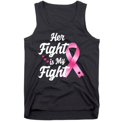 Pink Breast Cancer Awareness  Month Her Fight Is My Fight Tank Top