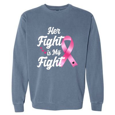 Pink Breast Cancer Awareness  Month Her Fight Is My Fight Garment-Dyed Sweatshirt