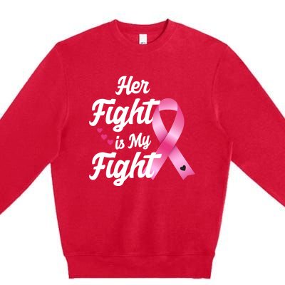 Pink Breast Cancer Awareness  Month Her Fight Is My Fight Premium Crewneck Sweatshirt