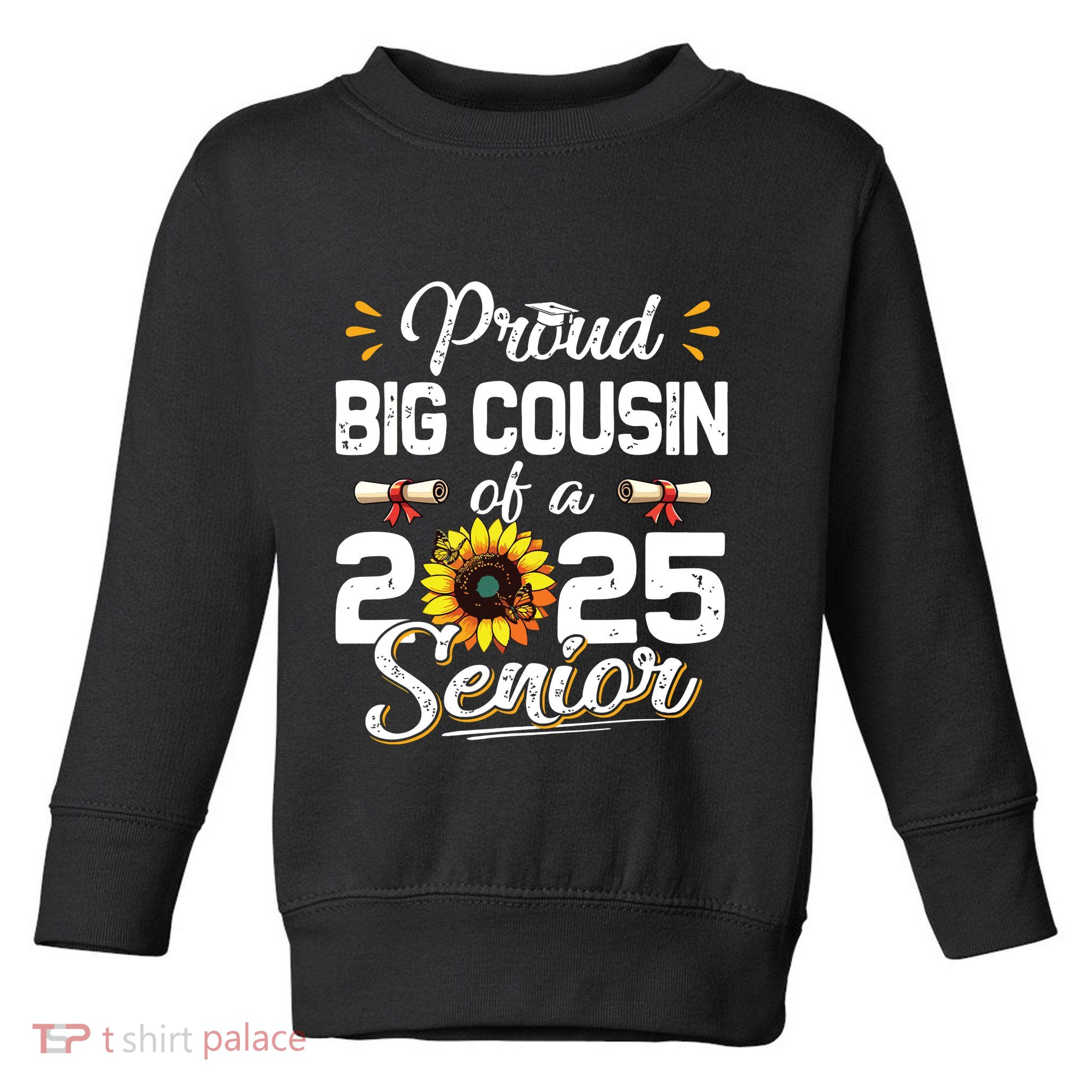 Proud Big Cousin Of A Class Of 2025 Senior Graduation 2025 Toddler Sweatshirt