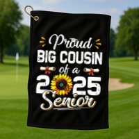 Proud Big Cousin Of A Class Of 2025 Senior Graduation 2025 Golf Towel
