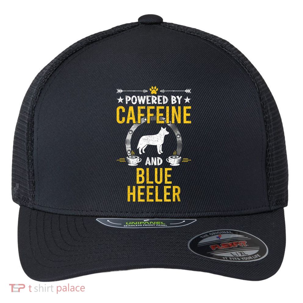 Powered By Caffeine And Blue Heeler Dog Lovers Flexfit Unipanel Trucker Cap