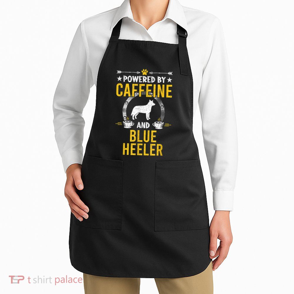 Powered By Caffeine And Blue Heeler Dog Lovers Apron