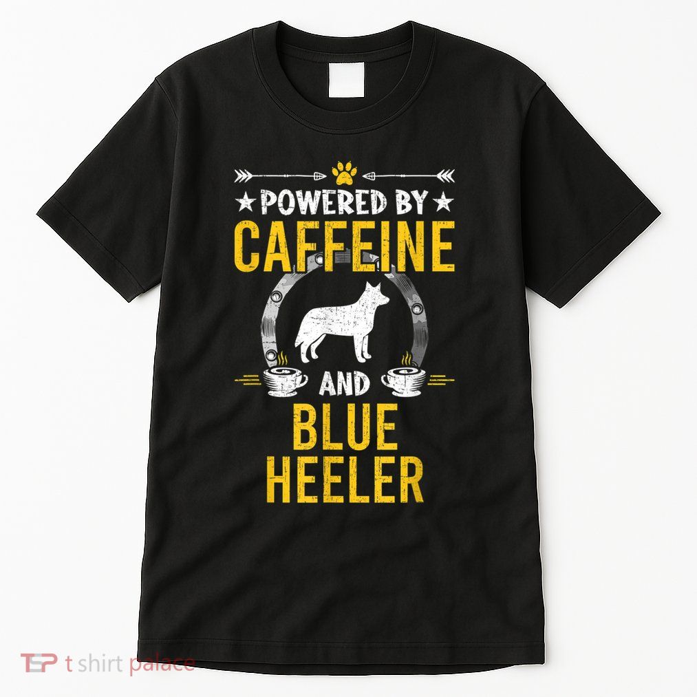Powered By Caffeine And Blue Heeler Dog Lovers Tall T-Shirt