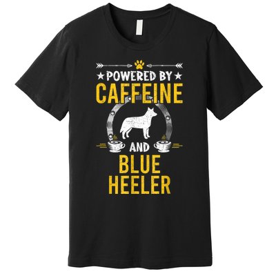 Powered By Caffeine And Blue Heeler Dog Lovers Premium T-Shirt