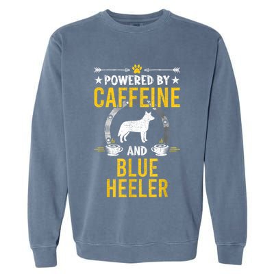 Powered By Caffeine And Blue Heeler Dog Lovers Garment-Dyed Sweatshirt