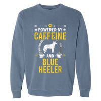 Powered By Caffeine And Blue Heeler Dog Lovers Garment-Dyed Sweatshirt