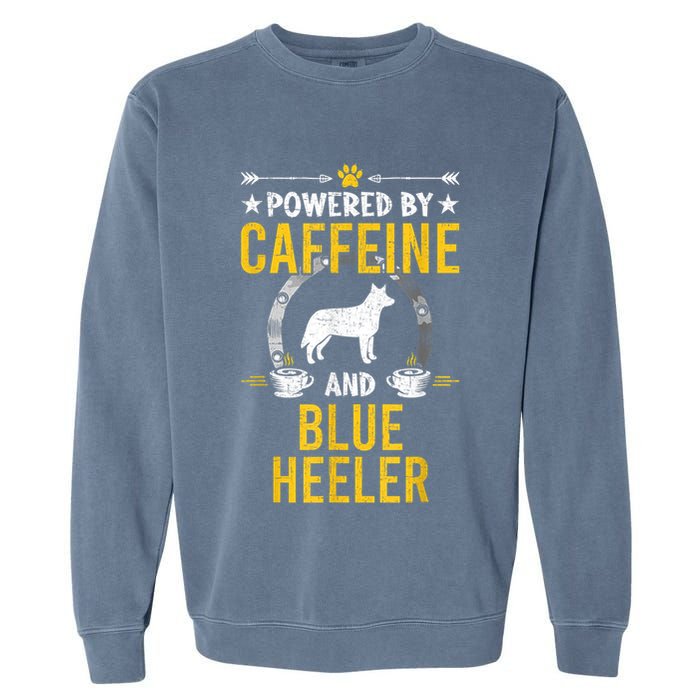 Powered By Caffeine And Blue Heeler Dog Lovers Garment-Dyed Sweatshirt