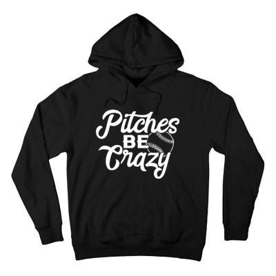 Pitches Be Crazy Softball Baseball Tall Hoodie