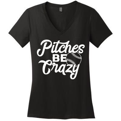 Pitches Be Crazy Softball Baseball Women's V-Neck T-Shirt