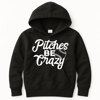 Pitches Be Crazy Softball Baseball Kids Hoodie