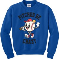 Pitches Be Crazy Funny Baseball Softball Humor Gift Kids Sweatshirt