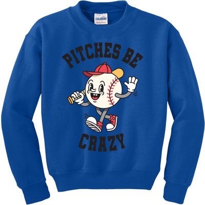 Pitches Be Crazy Funny Baseball Softball Humor Gift Kids Sweatshirt