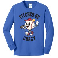 Pitches Be Crazy Funny Baseball Softball Humor Gift Kids Long Sleeve Shirt