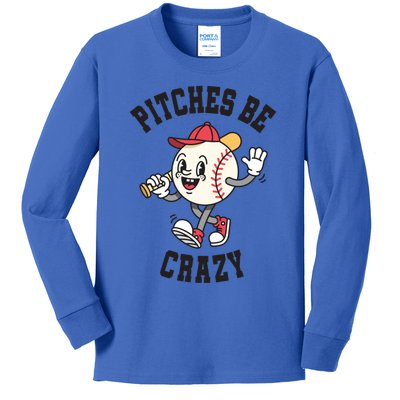 Pitches Be Crazy Funny Baseball Softball Humor Gift Kids Long Sleeve Shirt