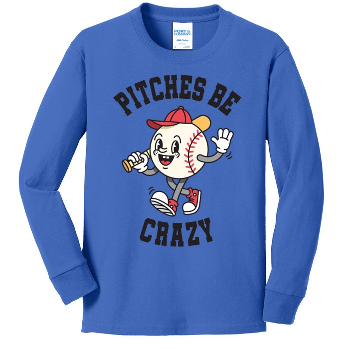 Pitches Be Crazy Funny Baseball Softball Humor Gift Kids Long Sleeve Shirt