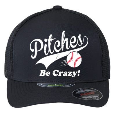 Pitches Be Crazy Funny Baseball Sport Flexfit Unipanel Trucker Cap