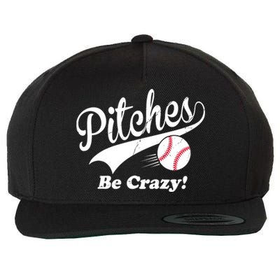 Pitches Be Crazy Funny Baseball Sport Wool Snapback Cap