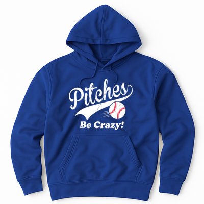 Pitches Be Crazy Funny Baseball Sport Hoodie
