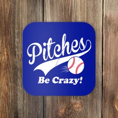 Pitches Be Crazy Funny Baseball Sport Coaster