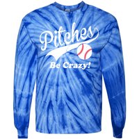 Pitches Be Crazy Funny Baseball Sport Tie-Dye Long Sleeve Shirt