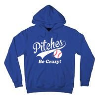 Pitches Be Crazy Funny Baseball Sport Tall Hoodie